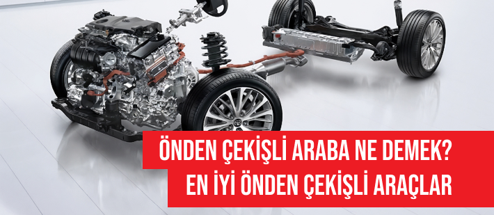 Önden Çekişli Araba Ne Demek? En İyi Önden Çekişli Araçlar